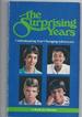 The Surprising Years: Understanding Your Changing Adolescent, a Book for Parents