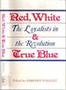 Red, White, and True Blue: the Loyalists in the Revolution
