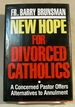 New Hope for Divorced Catholics: A Concerned Pastor Offers Alternatives to Annulment