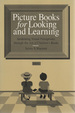 Picture Books for Looking and Learning: Awakening Visual Perceptions Through the Art of Children's Books