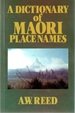 A Dictionary of Maori Place Names