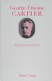 George-Etienne Cartier: Montreal Bourgeois