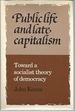 Public Life and Late Capitalism: Toward a Socialist Theory of Democracy