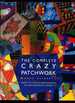 The Complete Crazy Patchwork: From Victorian Beginnings to Contemporary Designs