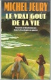 Le Vrai Gout De La Vie: Roman (Succes Du Livre, 1992)