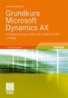 Grundkurs Microsoft Dynamics Ax: Die Business-Lsung Von Microsoft in Version Ax 2009 Von Andreas Luszczak