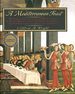 A Mediterranean Feast: the Story of the Birth of the Celebrated Cuisines of the Mediterranean, From the Merchants of