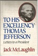 To His Excellency Thomas Jefferson: Letters to a President