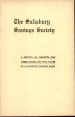 The Salisbury Savings Society Sketch of Growth for Three Score & Five Years of a Country Savings Bank