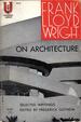 Frank Lloyd Wright on architecture; selected writings (1894-1940)