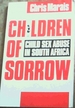 Children of Sorrow: Child Sex Abuse in South Africa