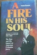 Fire in His Soul; Irving M. Bunim 1901-1980 the Man & His Impact on American Orthodox Jewry