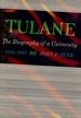 Tulane: the Biography of a University 1834-1965