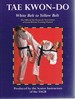 Tae Kwon-Do: White Belt to Yellow Belt