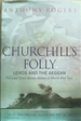 Churchill's Folly: Leros and the Aegean-the Last Great British Defeat of World War Two