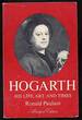 Hogarth: His Life, Art, and Times