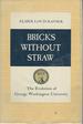 Bricks Without Straw: the Evolution of George Washington University