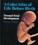 Color Atlas of Life Before Birth: Normal Fetal Development