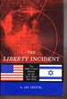 The Liberty Incident: the 1967 Israeli Attack on the U S Navy Spy Ship