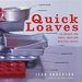 Quick Loaves: 150 Breads and Cakes, Meat and Meatless Loaves