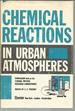 Chemical Reactions in Urban Atmospheres: Symposium Proceedings