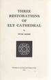 Three Restorations of Ely Cathedral (Ely Cathedral Monographs)