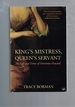 King's Mistress, Queen's Servant: the Life and Times of Henrietta Howard