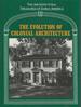 The Evolution of Colonial Architecture (Volume IV, Architectural Treasures of Early America Series From Material Originally Published as the White Pine Series of Architectural Monographs