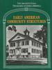 Early American Community Structures (Volume X, Architectural Treasures of Early America Series From Material Originally Published as the White Pine Series of Architectural Monographs