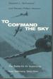 To Command the Sky: the Battle for Air Superiority Over Germany, 1942-1944 ((Smithsonian History of Aviation and Spaceflight Series)