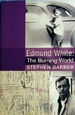 Edmund White: the Burning World, a Biography