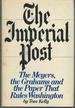 The Imperial Post: the Meyers, the Grahams, and the Paper That Rules Washington [Signed & Inscribed By Author]