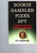 Bookie Gambler Fixer Spy: a Journey to the Heart of Cricket's Underworld