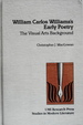 William Carlos Williams's Early Poetry: The Visual Arts Background