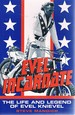 Evel Incarnate: the Life and Legend of Evel Knievel