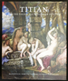 Titian and the Golden Age of Venetian Painting: Masterpieces From the National Galleries of Scotland