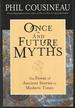 Once and Future Myths: the Power of Ancient Stories in Modern Times [Signed & Inscribed By Author]