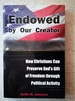 Endowed By Our Creator: How Christians Can Preserve God's Gift of Freedom Through Political Activity