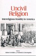 Uncivil Religion: Interreligious Hostility in America