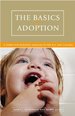 Basics of Adoption: a Guide for Building Families in the U. S. and Canada