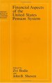 Financial Aspects of the United States Pension System.; (a National Bureau of Economic Research Project Report. )