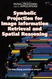 Symbolic Projection for Image Information Retrieval and Spatial Reasoning.; (Signal Processing and Its Applications. )