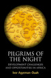 Pilgrims of the Night: Development Challenges and Opportunities in Africa