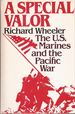 A Special Valor: The U. S. Marines and the Pacific War