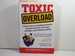 Toxic Overload: a Doctor's Plan for Combating the Illnesses Caused By Chemicals in Our Foods, Our Homes, and Our Medicine Cabinets