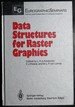 Data Structures for Raster Graphics: Proceedings of a Workshop Held at Steensel, the Netherlands, June 24-28, 1985 (Focus on Computer Graphics)
