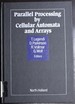 Parallel Processing By Cellular Automata and Arrays: International Workshop Proceedings