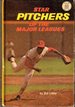 Star Pitchers of the Major Leagues (Major League Library Series)