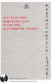 Australia and North East Asia in the 1990s: Accelerating Change
