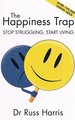 The Happiness Trap: Stop Struggling, Start Living